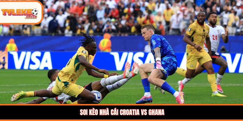 Soi kèo nhà cái Croatia vs Ghana 