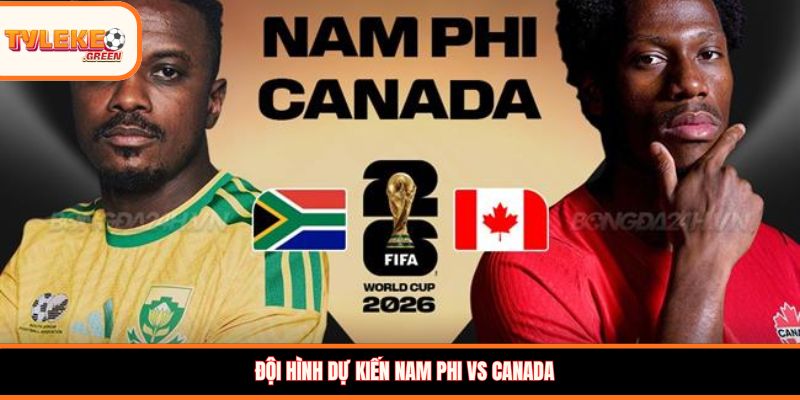 Đội hình dự kiến Nam Phi vs Canada