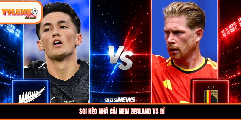 Đội hình dự kiến New Zealand vs Bỉ